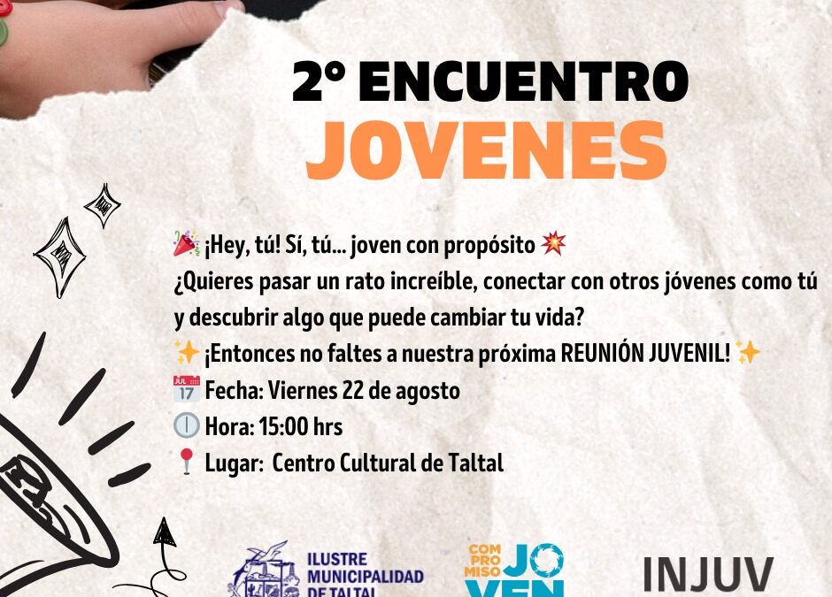 2º Encuentro de Jóvenes convoca en Taltal: viernes 22 de agosto, 15:00 horas, en el Centro Cultural